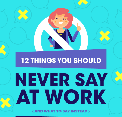 12 Things You Should Never Say at Work and What to Say Instead